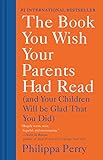 The Book You Wish Your Parents Had Read: And Your Children Will Be Glad That You Did