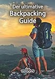 Der ultimative Backpacking Guide von Outdoro - Reiseführer für Rucksack-Reisen - Die weltweit schönsten Reiseziele für Backpacker