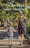 Ein Rucksack voller Abenteuer: Alleinerziehend auf Reisen - Mutmachbuch für Single-Mamas